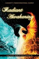 Radiant Awakening: Humanity's Transformational Journey 0999261703 Book Cover