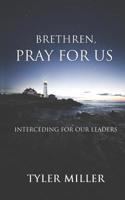 Brethren, Pray for Us: Interceding for Our Leaders 1095680668 Book Cover