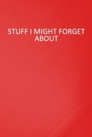 Stuff I Might Forget About: 6 X 9 Blank Lined Coworker Gag Gift Funny Office Notebook Journal 1676410198 Book Cover