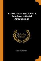 Structure and Sentiment; a Test Case in Social Anthropology 101581235X Book Cover