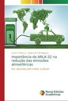 Import�ncia do ARLA-32 na redu��o das emiss�es atmosf�ricas 6139708796 Book Cover
