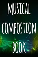 Musical Composition Book: The perfect way to record your compositions! Ideal gift for anyone you know who loves to create classical music! 1690771577 Book Cover