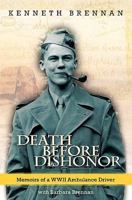 Death Before Dishonor: Memoirs of a WWII Ambulance Driver 1453668985 Book Cover
