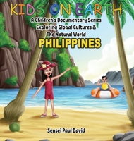 Kids On Earth - Philippines: A Children's Documentary Series Exploring Global Cultures & The Natural World 1778487483 Book Cover