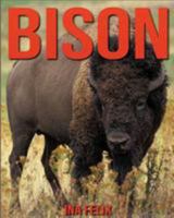 Bison: Children Book of Fun Facts & Amazing Photos on Animals in Nature - A Wonderful Bison Book for Kids aged 3-7 1530973732 Book Cover