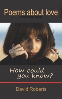 How could you know?: Poems about love B0BSJG7TJD Book Cover