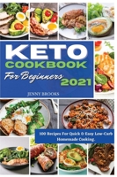 Keto Cookbook for Beginners 2021: 100 Recipes For Quick & Easy Low-Carb Homemade Cooking. 1801724652 Book Cover
