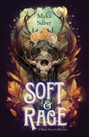 Soft & Rage: A short story collection B0BPW31ZZC Book Cover