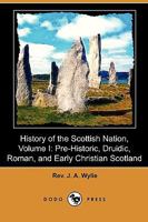 History of the Scottish Nation; Volume 1 1497573939 Book Cover