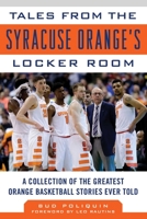 Tales from the Syracuse Orange's Locker Room: A Collection of the Greatest Orange Basketball Stories Ever Told 1683580540 Book Cover