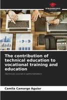 The contribution of technical education to vocational training and education 6207791207 Book Cover