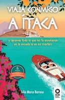 Viaja conmigo a Ítaca: Y aprende todo lo que no te enseñaron ni en la universidad ni en los masters 8416364931 Book Cover