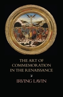 The Art of Commemoration in the Renaissance: The Slade Lectures 1599103915 Book Cover