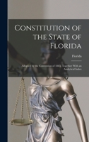 Constitution of the State of Florida: Adopted by the Convention of 1885, Together With an Analytical Index 1016072694 Book Cover