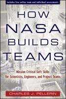 How NASA Builds Teams: Mission Critical Soft Skills for Scientists, Engineers, and Project Teams 0470456485 Book Cover