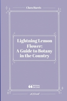 Lightning Lemon Flower: A Guide to Botany in the Country 125702941X Book Cover