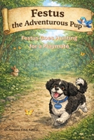 Festus the Adventurous Pup: Festus Goes Hunting for a Playmate B0GWVVYXF4 Book Cover