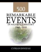 500 Remarkable Events in Nigeria's History 1960-2010 1475004079 Book Cover