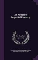 An Appeal to Impartial Posterity 1357809808 Book Cover