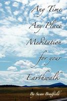 Any Time Any Place Meditation for Your Earthwalk 0615259863 Book Cover