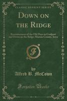 Down on the Ridge: Reminiscences of the Old Days in Coalport and Down on the Ridge 1017329451 Book Cover