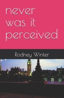 never was it perceived B0F66VPT4Z Book Cover
