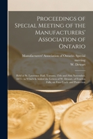 Proceedings of Special Meeting of the Manufacturers' Association of Ontario [microform]: Held at St. Lawrence Hall, Toronto, 25th and 26th November, ... Fenelon Falls, on Free-trade and Protection 1014423368 Book Cover