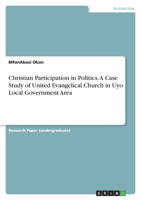 Christian Participation in Politics. A Case Study of United Evangelical Church in Uyo Local Government Area 3346714071 Book Cover
