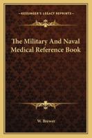 The Military And Naval Medical Reference Book 1163099120 Book Cover