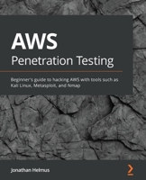 AWS Penetration Testing: Implement various security strategies on AWS using tools such as Kali Linux, Metasploit, and Nmap 1839216921 Book Cover