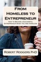 From Homeless to Entrepreneur: How to Become Successful Entrepreneur When You Are Homeless 149934824X Book Cover
