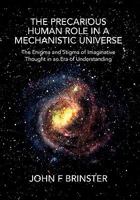 The Precarious Human Role in a Mechanistic Universe 1456826824 Book Cover