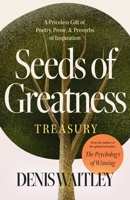 Seeds of Greatness Treasury: A Priceless Gift of Poetry, Prose and Proverbs of Inspiration 1640955690 Book Cover