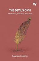 The Devil's Own A Romance Of The Black Hawk War 9373404369 Book Cover