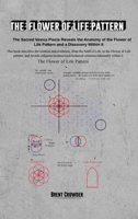 The Flower of Life Pattern: The Sacred Vesica Piscis Reveals the Anatomy of the Flower of Life Pattern and a Discovery Within It B0G55ZW7ZX Book Cover