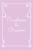 Cuaderno de Oraci�n: Diario De Oraci�n 110 P�ginas para Apuntar tus Oraciones y Rezos Espacio para Pensamientos, Salmos y Palabras de Gratitud 1089305680 Book Cover