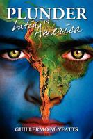 Plunder in Latin America 1439268029 Book Cover