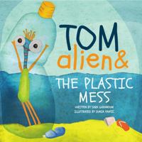 Tom Alien & the Plastic Mess 1737604205 Book Cover