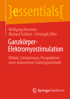 Ganzkörper-Elektromyostimulation: Effekte, Limitationen, Perspektiven einer innovativen Trainingsmethode (essentials) 3662652056 Book Cover