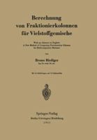 Berechnung Von Fraktionierkolonnen Fur Vielstoffgemische: With an Abstract in English: A New Method of Computing Fractionation Columns for Multicomponent Mixtures 3540015728 Book Cover