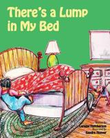 There's A Lump In My Bed 1492935611 Book Cover