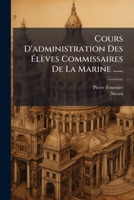 Cours D'administration Des Élèves Commissaires De La Marine ...... 1274107733 Book Cover