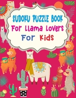 SUDOKU Puzzle Book For Llama Lovers For Kids: 250 Sudoku Puzzles Easy - Hard With Solution - large print sudoku puzzle books - Challenging and Fun Sudoku Puzzles for Clever Kids 1676513221 Book Cover