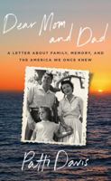 Dear Mom and Dad: A Letter About Family, Memory, and the America We Once Knew 132409348X Book Cover