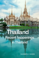 Thailand: Recent happenings In Thailand B0BHND16N1 Book Cover