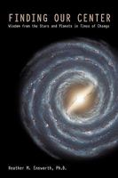 Finding Our Center: Wisdom from the Stars and Planets in Times of Change 1440183929 Book Cover