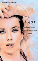 Caro auf der Suche nach dem Gl?ck: Roman 3754360582 Book Cover