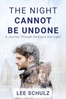 The Night Cannot Be Undone: A Journey Through Darkness Into Light B0F9LPYH4B Book Cover