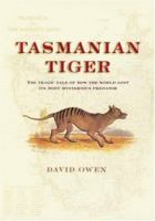 Thylacine: The Tragic Tale of the Tasmanian Tiger 0801879523 Book Cover