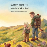 Everest Climbs a Mountain with Dad: Father and Son Adventure B0HC57LQL9 Book Cover